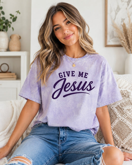 Give Me Jesus Tye Dye Tee